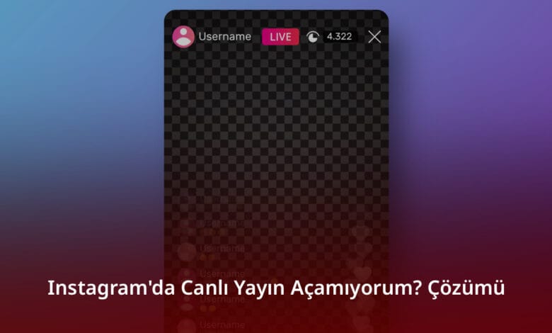 Instagram'da Canlı Yayın Açamıyorum? Çözümü Instagram'da Canlı Yayın Açamıyorum
