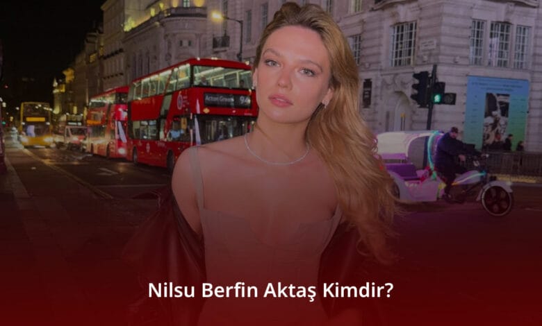 Nilsu Berfin Aktaş Kimdir? Nilsu Berfin Aktaş