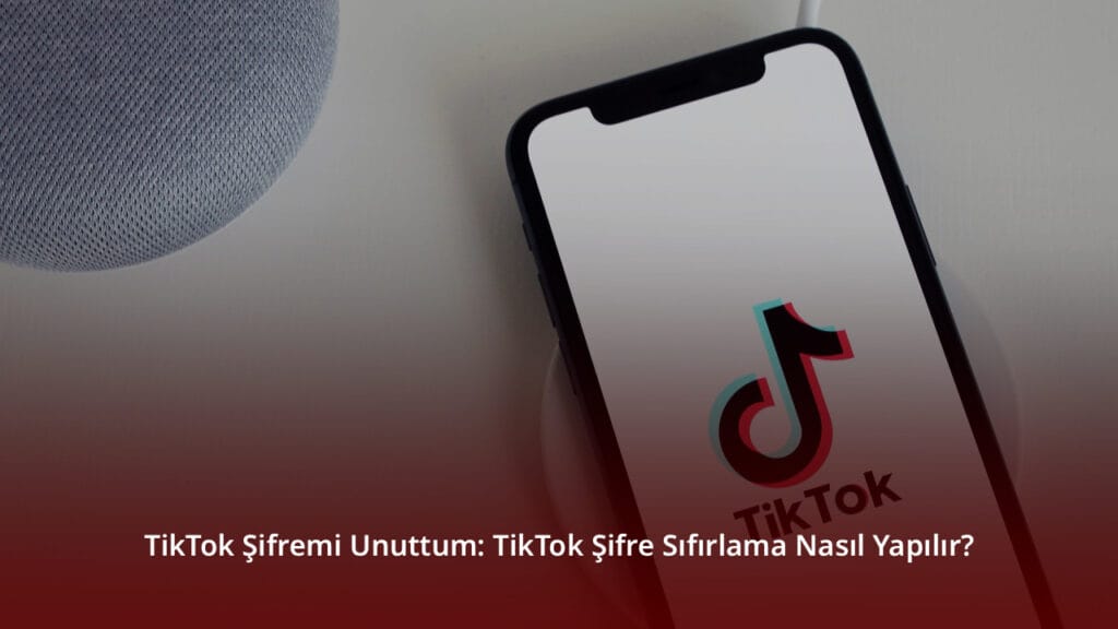 TikTok Şifremi Unuttum: TikTok Şifre Sıfırlama Nasıl Yapılır TikTok Şifremi Unuttum: TikTok Şifre Sıfırlama Nasıl Yapılır